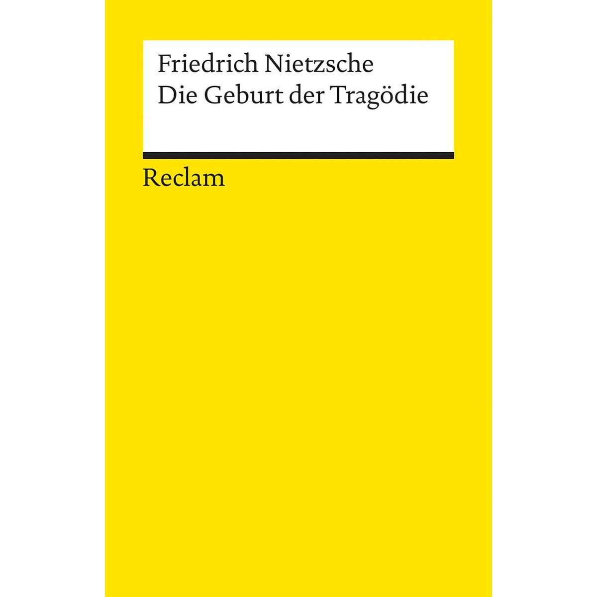 Die Geburt der Tragödie Oder: Griechenthum und Pessimismus von Reclam Philipp Jun.